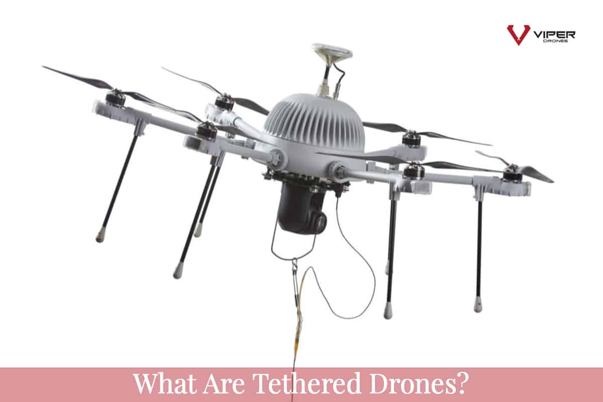 Tethered Drones What You Need To Know